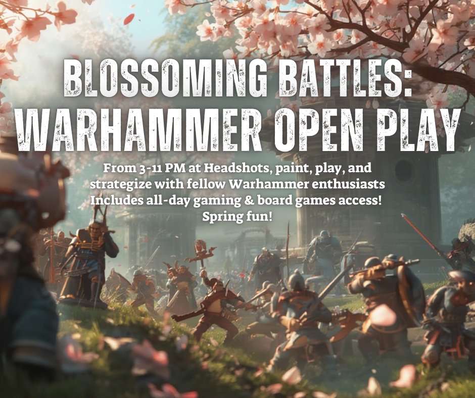 🌸 Blossoming Battles – Warhammer Open Play!
From 3–11 PM at Headshots, paint, play, and strategize with fellow Warhammer enthusiasts. Includes all-day gaming &amp; board games access — perfect for spring fun! ⚔️🖌️🎮