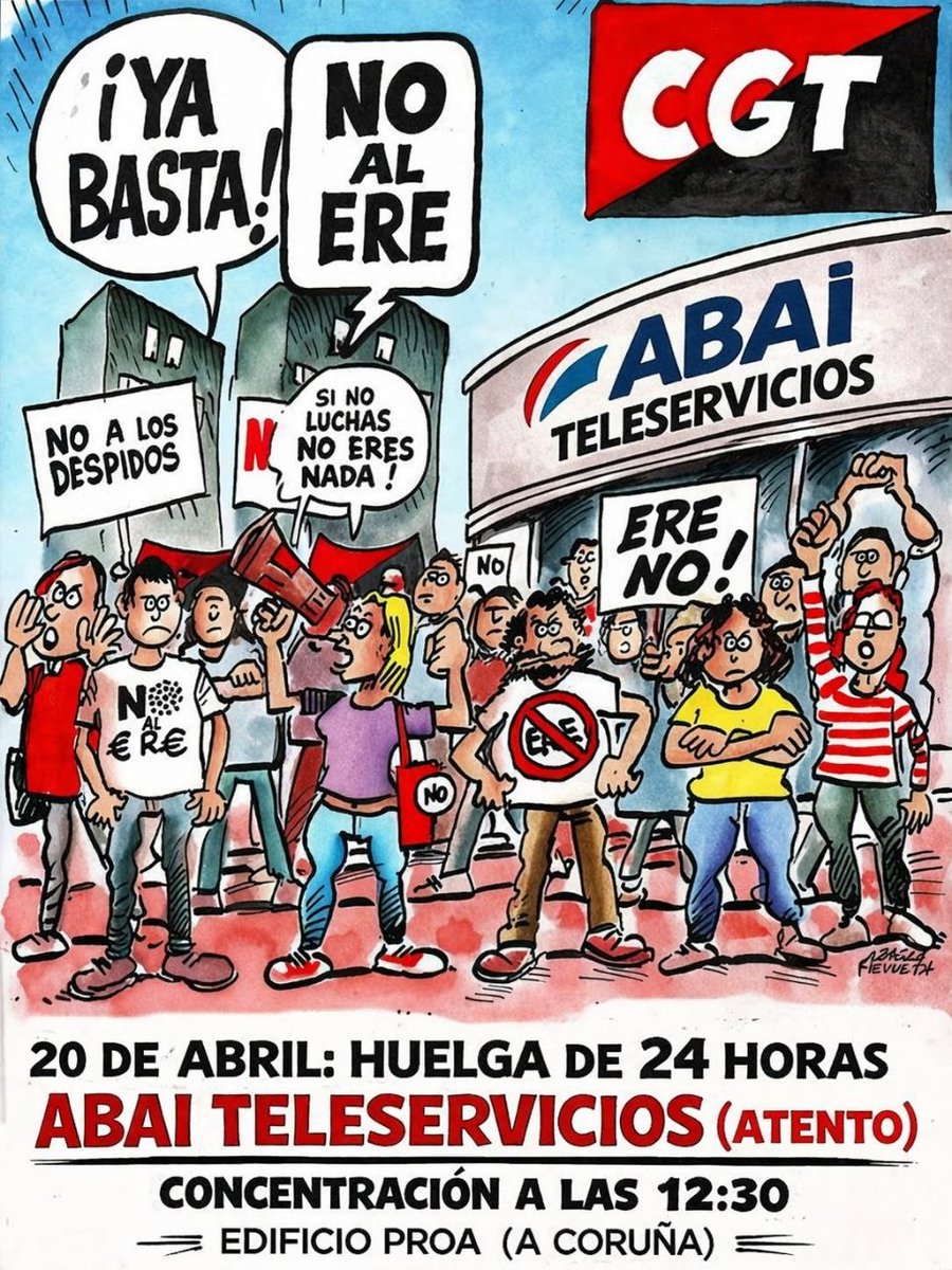 20/04: HUELGA 24 h en ABAI Teleservicios (Atento) y CONCENTRACIÓN 12:30, ed. Proa, A Coruña.

El ERE de ABAI es una estafa y un experimento; si les sale bien, no dudarán en replicarlo.

Nos oponemos a la destrucción de empleo, la sobreexplotación y la deslocalización.