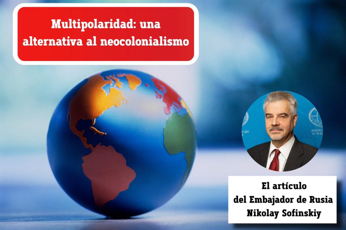 EmbRusiaMexico's tweet photo. 🇷🇺 Les invitamos a leer el artículo “Multipolaridad: una alternativa al neocolonialismo” del Embajador Nikolay Sofinskiy, publicado en el Heraldo.

En este análisis, el autor reflexiona sobre las profundas huellas trágicas que ha dejado el colonialismo en distintas regiones del mundo y cómo, a pesar de los avances en los procesos de descolonización durante el siglo XX, muchas de sus dinámicas persisten hoy bajo nuevas formas de neocolonialismo.

🌎 El artículo examina cómo ciertos mecanismos políticos, económicos y financieros continúan reproduciendo relaciones de dependencia y desigualdad, y plantea la multipolaridad como un orden mundial alternativo, basado en el respeto a la soberanía de los Estados, la diversidad de modelos de desarrollo y una cooperación equitativa.

Una lectura imprescindible para comprender los cambios estructurales en el sistema de relaciones internacionales.

🔗 Leer por completo: 

https://t.co/tBIRE5Fbey