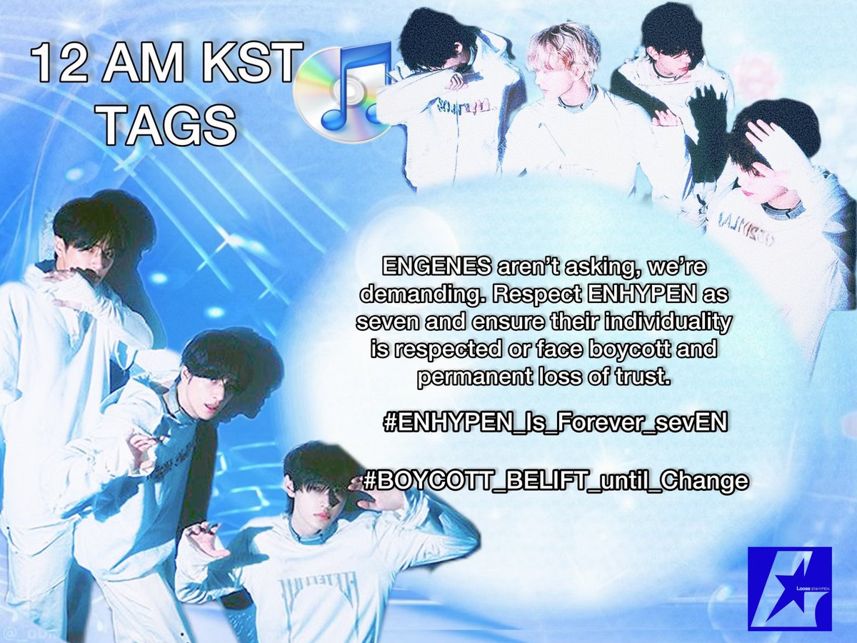 — 🏷️ NEW TAGS ARE HERE !!! 💿

join us in dropping tags for our 7 ⭐️

ENGENES aren’t asking, we’re demanding. Respect ENHYPEN as seven and ensure their individuality is respected or face boycott and permanent loss of trust.

#ENHYPEN_Is_Forever_sevEN
#BOYCOTT_BELIFT_until_Change