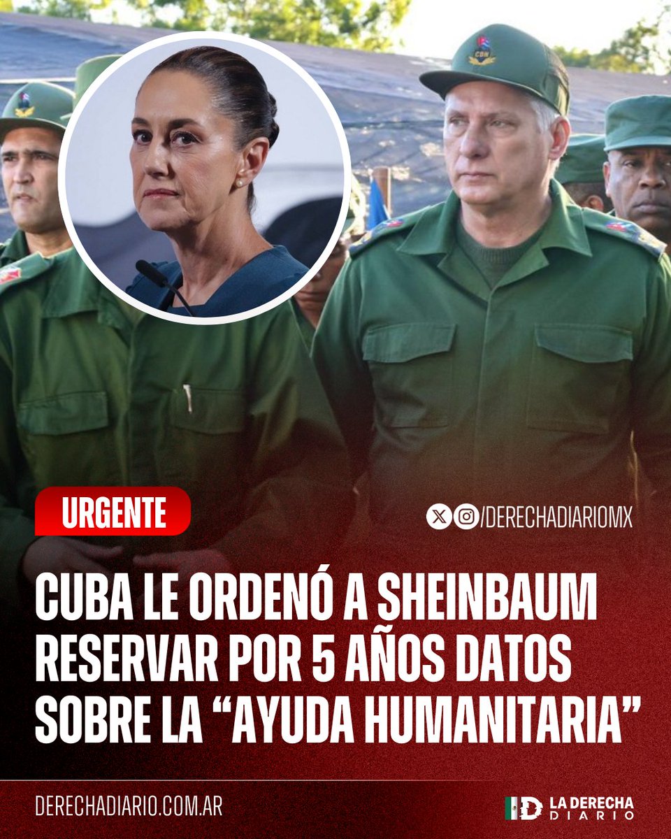 🚨🇲🇽🇨🇺 | #URGENTE La dictadura cubana le ordenó a su títere Claudia Sheinbaum reservar por 5 años la información sobre los envíos de "ayuda humanitaria" a la isla, argumentando que la difusión de esos datos "podría provocar la acción de los disidentes", de acuerdo con una nota