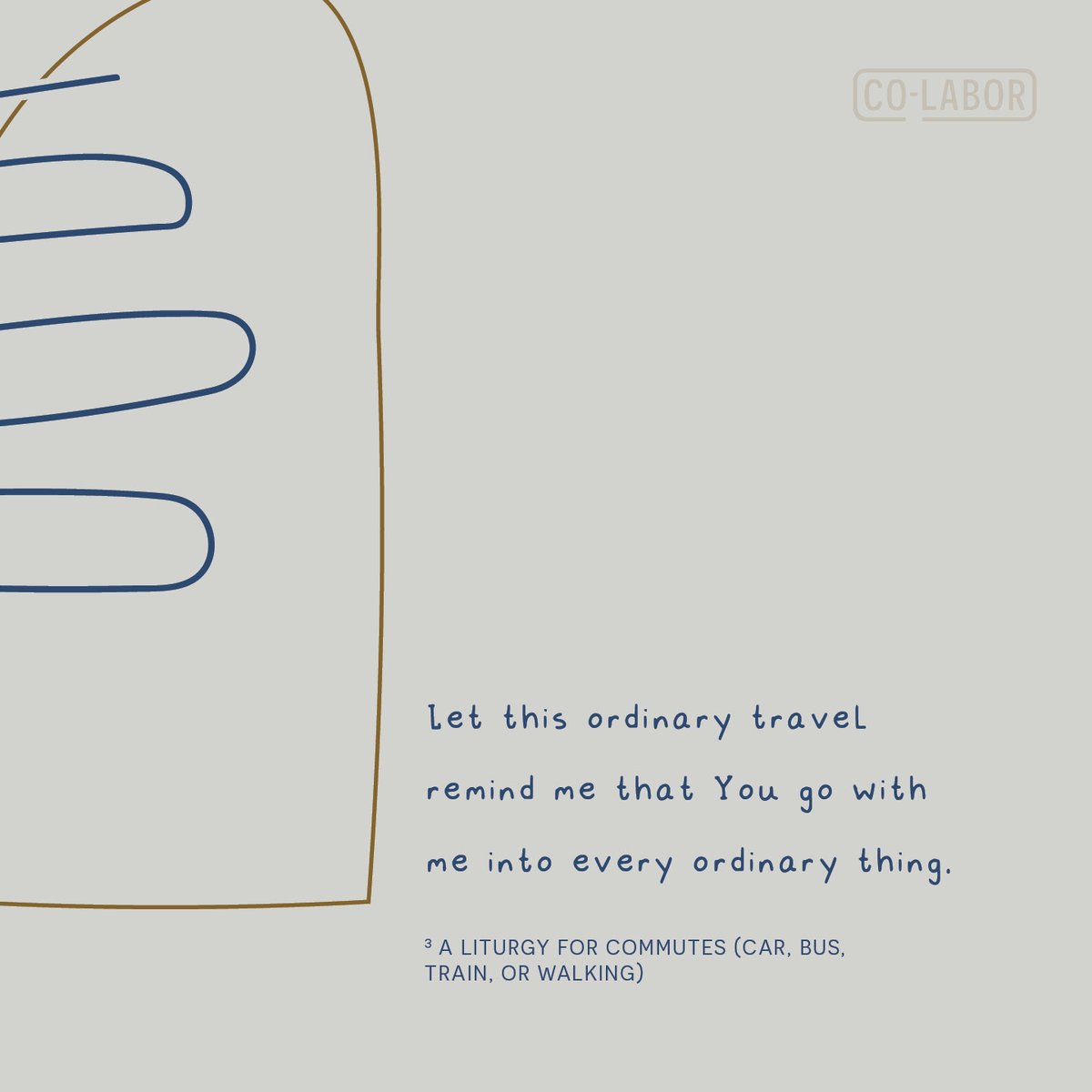 CoLaborBaptist's tweet photo. Liturgies of Labor, Liturgy III.

Let this ordinary travel remind me
that You go with me into every ordinary thing.

A prayer for the everyday commute 🚗🚌🚶‍♀️—reminding us that God goes with us into every ordinary moment.

Read the full liturgy👉https://t.co/J7YPKpQkCg https://t.co/8268y8yYZX