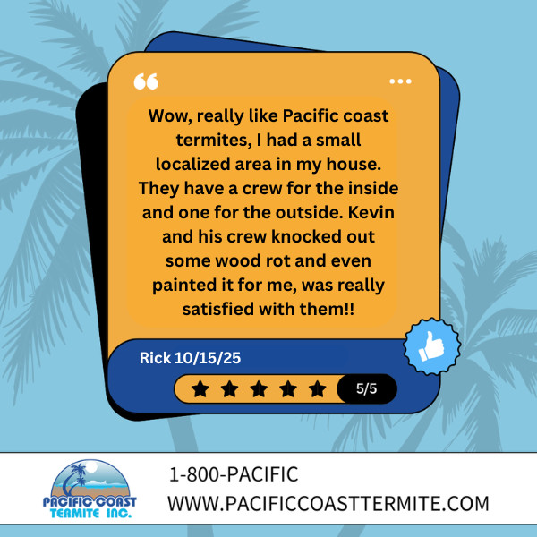 #CustomerReview: Rick, thank you for taking the time to review Pacific Coast Termite! Your feedback is greatly appreciated. We're lucky to have customers like yourself, and we appreciate your support and business!
