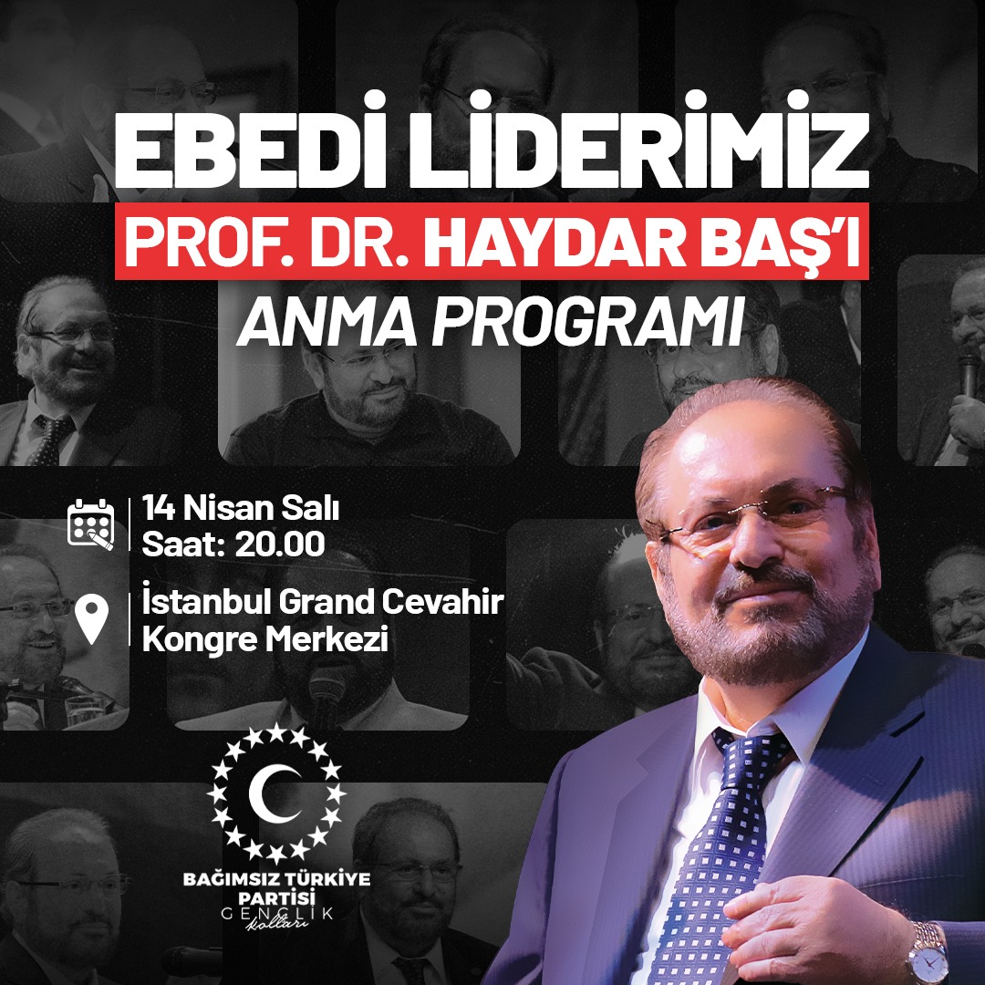 Ebedi liderimiz Prof. Dr. Haydar Baş’ı saygı ve rahmetle anıyoruz.

14 Nisan Salı günü saat 20.00’de, İstanbul Grand Cevahir Kongre Merkezi’nde düzenlenecek anma programında buluşuyoruz.

Onun fikirleri ve mücadelesi yolumuzu aydınlatmaya devam ediyor.

#HaydarBaş #AnmaProgramı