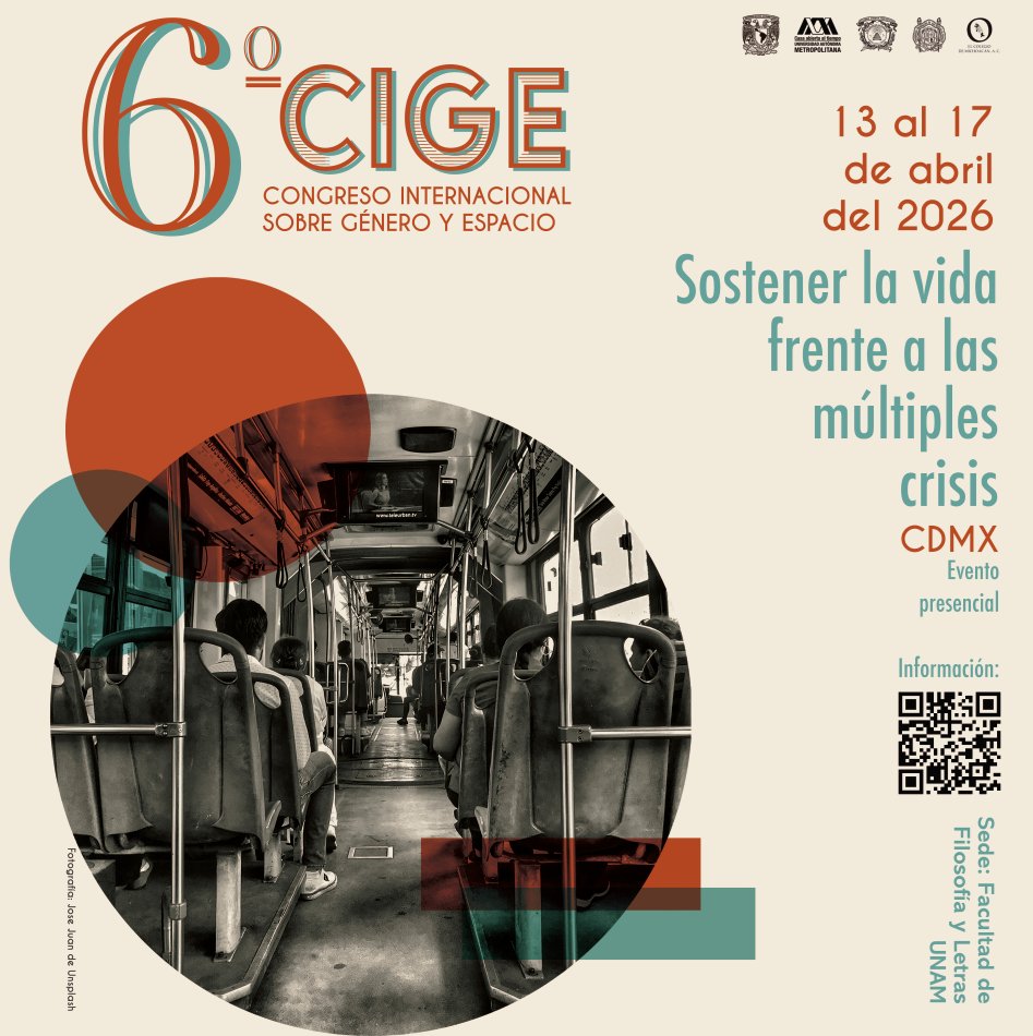6to Congreso Internacional sobre Género y Espacio #CIGE 
“Sostener la vida frente a las múltiples crisis”

📅Del 13 al 17 de abril en la Facultad de Filosofía y Letras, UNAM

Revisa el programa e inscríbete como asistente: 
cieg.unam.mx/6tocige/