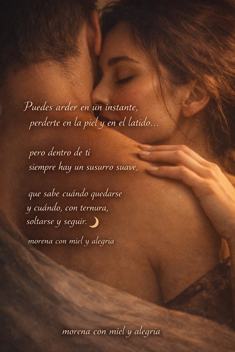 Puedes arder en un instante,
perderte en la piel y en el latido…
pero dentro de ti
siempre hay un susurro suave
que sabe cuándo quedarse
y cuándo, con ternura,
soltarse y seguir.
