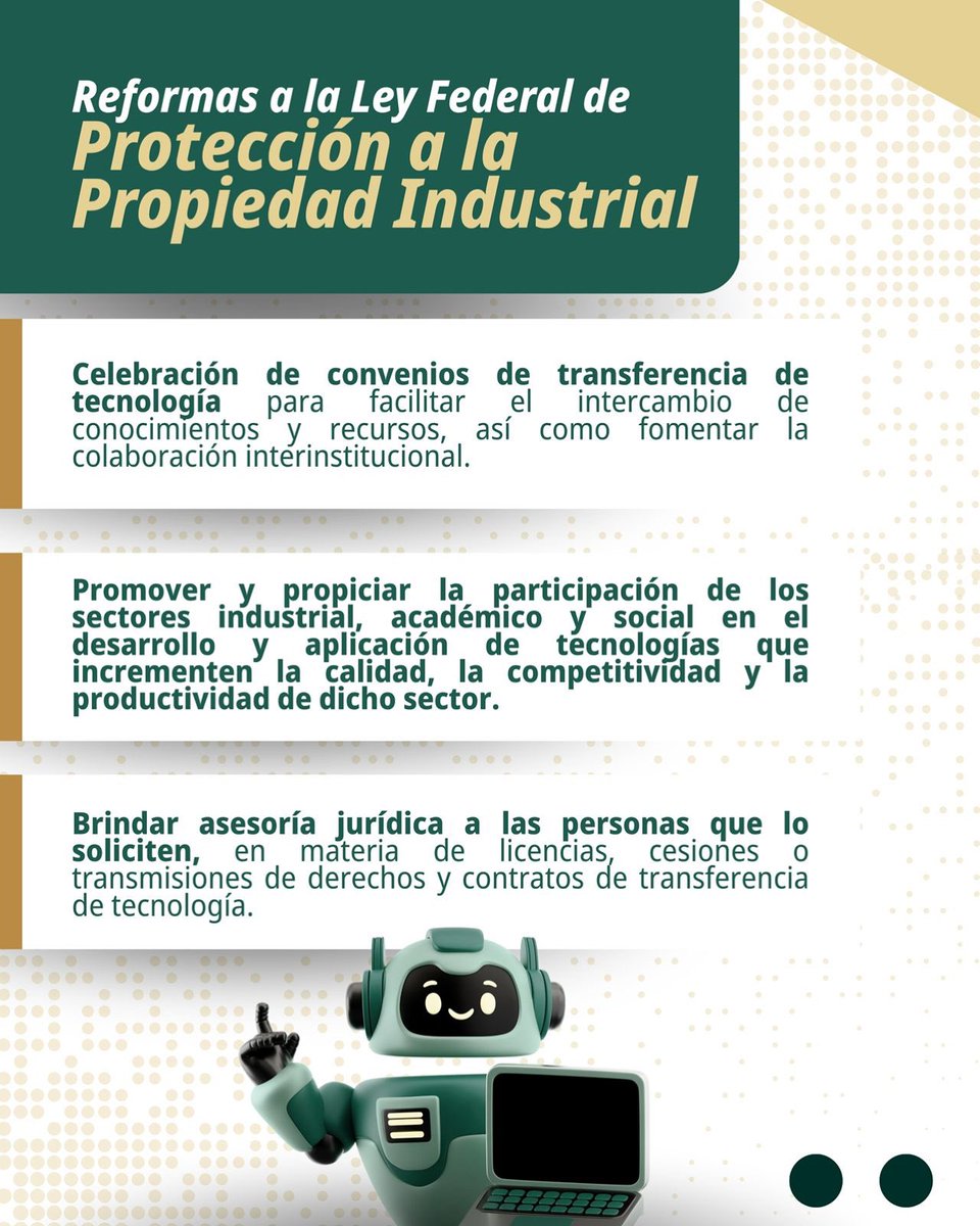 IMPI_Mexico's tweet photo. ¡La reforma a la Ley Federal de Protección a la Propiedad Industrial fortalece la transferencia de tecnología!🦾🚀

Impulsa el acceso a invenciones, promueve el uso de acervos digitales, fomenta la colaboración entre sectores y facilita la celebración de convenios para el intercambio de conocimiento.

Además, brinda asesoría para el aprovechamiento, licenciamiento y protección de tecnologías, favoreciendo la innovación y el desarrollo productivo.