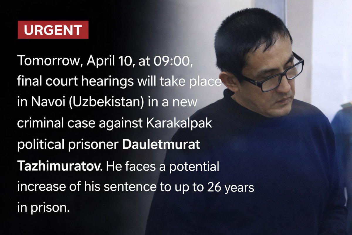 ⚡️ URGENT! This evening, April 9, a state-appointed lawyer contacted the family of Karakalpak political prisoner Dauletmurat Tazhimuratov and informed them that the final, third court hearing in a new criminal case against him will take place tomorrow, April 10 at 09:00 in the