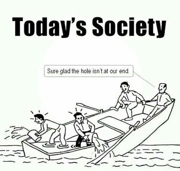 Not our problem’ is the most expensive mindset in today’s society… because the boat doesn’t care which side the hole is on