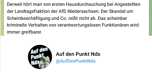 Es soll Hausdurchsuchungen bei Angestellten der niedersächsischen AfD-Landtagsfraktion gegeben haben!

(Die Info stammt von einem in Gegnerschaft zum Landesvorsitzenden Ansgar Schledde stehenden Telegram-Kanal.)