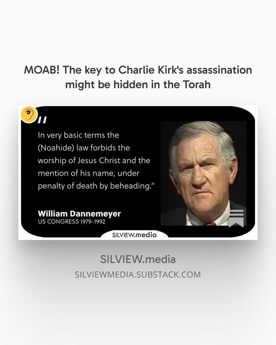 SILVIEW_media's tweet image. 🎳#MOAB! The key to #CharlieKirk's assassination might be hidden in the #Torah
Allegedly.
open.substack.com/pub/silviewmed…

... and the answer to many questions for @TCNetwork @TuckerCarlson @realstewpeters @RealCandaceO @5149jamesli @IanCarrollShow 
#Trump #chabad