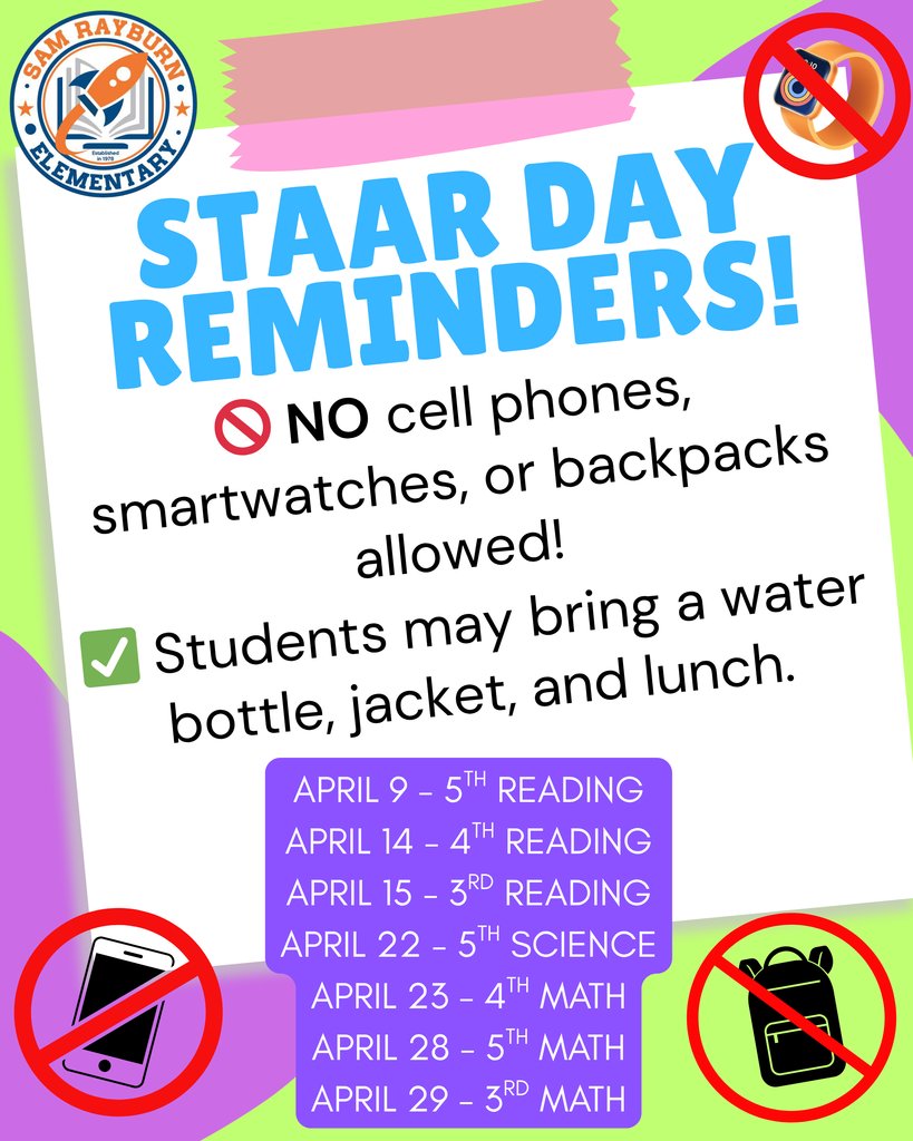 Rockets120's tweet photo. Get ready for STAAR Days at Rayburn Elementary! 🚀

🚫 NO cell phones, smartwatches, or backpacks.
✅ YES water bottles, jackets, and lunch.

Testing has already started! Check the flyer for your grade's specific dates. Good luck, students! 📝✨ #STAAR https://t.co/6xU8P2R9Fk