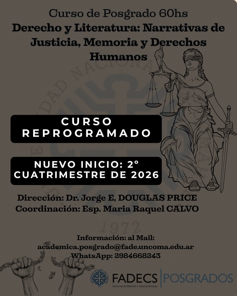 Informamos que por motivos de fuerza mayor se ha reprogramado el Curso de Posgrado
Derecho y Literatura: Narrativas de Justicia, Memoria y Derechos Humanos- Res 33/26
Inicio: 2º Cuat de 2026
Más información: posgradofadecs.uncoma.edu.ar/novedades/repr…
Consultas: academica.posgrado@fade.uncoma.edu.ar
