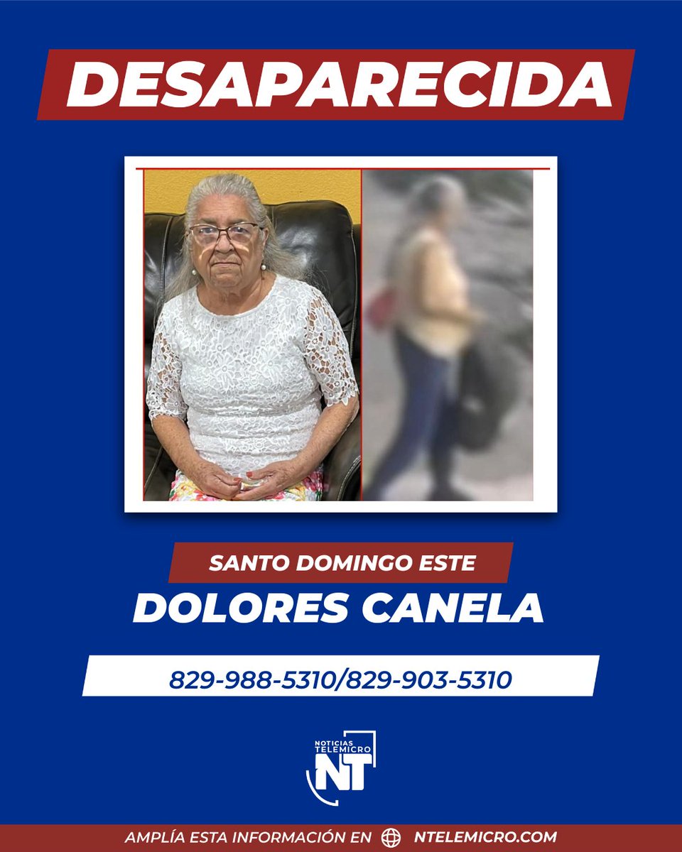 Está desaparecida la señora Dolores Canela de 78 años. Fue vista por última vez saliendo de su casa, a las 6:45 de la mañana el 6 de abril, en la San Vicente de Paúl, Santo Domingo Este, por los alrededores de Megacentro.

Llevaba una blusa amarilla, un pantalón azul y cargaba