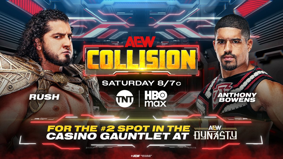 #AEWCollision
8/7c, TNT + HBO Max
Saturday 4/11!

Winner Gets #2 Spot in the Casino Gauntlet for the Vacant TNT Title at #AEWDynasty
@RUSHToroBlanco vs <a href="/Bowens_Official/">Anthony Bowens</a>

<a href="/MrTommasoCiampa/">Tommaso Ciampa</a> holds #1 entry, who will walk in #2 when Bowens COLLIDES vs RUSH for the #2 Spot, SATURDAY!