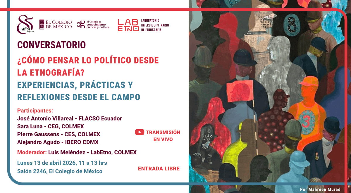 elcolmex's tweet photo. El @LABETNOCOLMEX invita cordialmente al conversatorio "¿Cómo pensar lo político desde la etnografía? Experiencias, prácticas y reflexiones desde el campo", el cual se realizará el lunes 13 de abril a las 11:00 horas en el salón 2246 📍.
Participantes
José Antonio Villareal, @FLACSOec 
Sara Luna, @CEGColmex 
Pierre Gaussens, @CES_COLMEX 
Alejandro Agudo, @IBERO_mx 
Moderador
Luis Meléndez, LabEtno