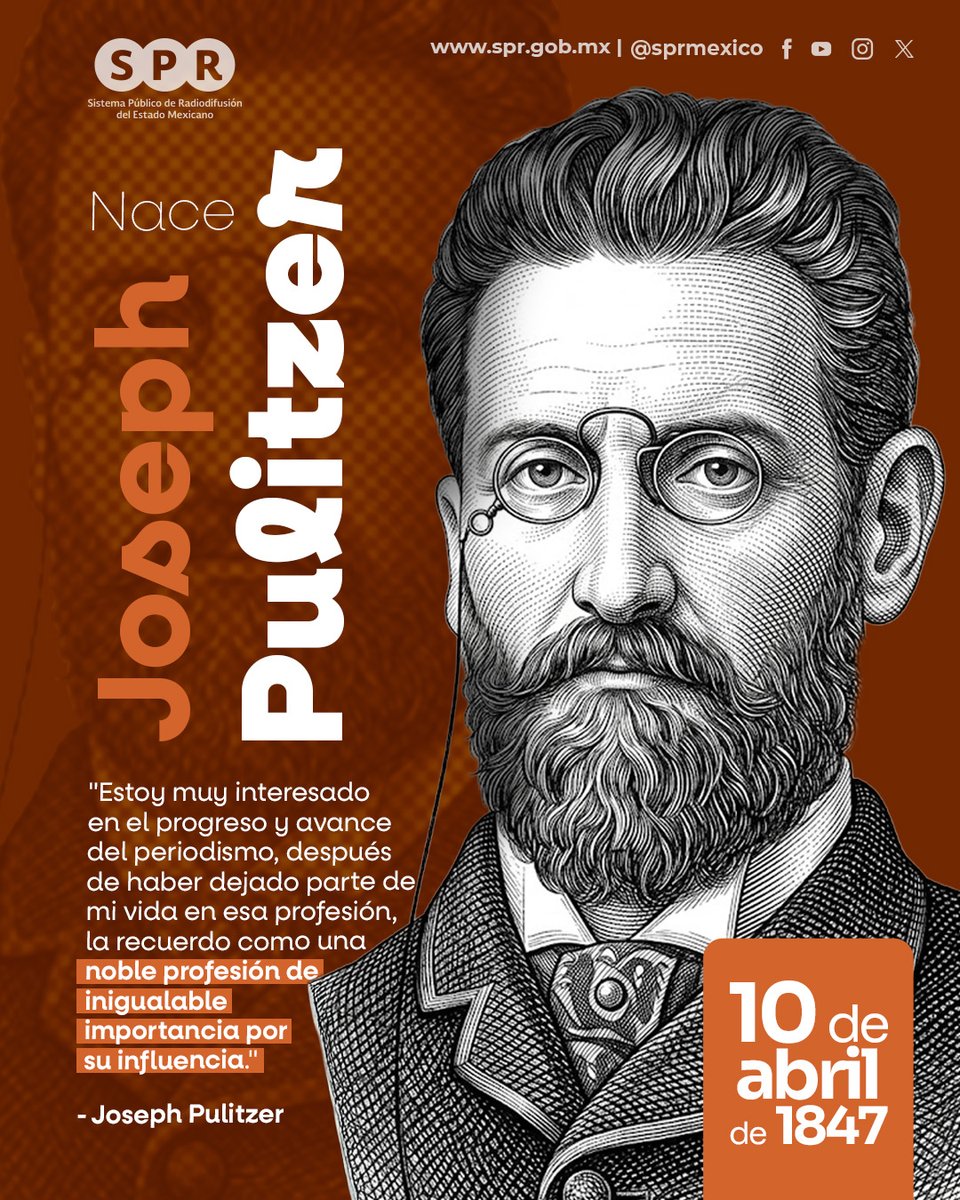 SPRMexico's tweet photo. Un día como hoy, 10 de abril, pero de 1847, nació el hombre detrás de uno de los premios más importantes de la industria periodística: #JosephPulitzer. Nacido en Hungría y naturalizado estadounidense, nos enseñó que la pluma debe estar al servicio público y que la búsqueda de la verdad es el pilar de una sociedad democrática. 📰🖋️