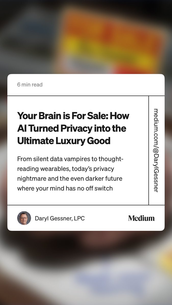 daryl_gessner's tweet photo. “Your Brain is For Sale: How AI Turned Privacy into the Ultimate Luxury Good” by Daryl Gessner, LPC https://t.co/N0GC6m42DW https://t.co/Yl5Jq3QKmg