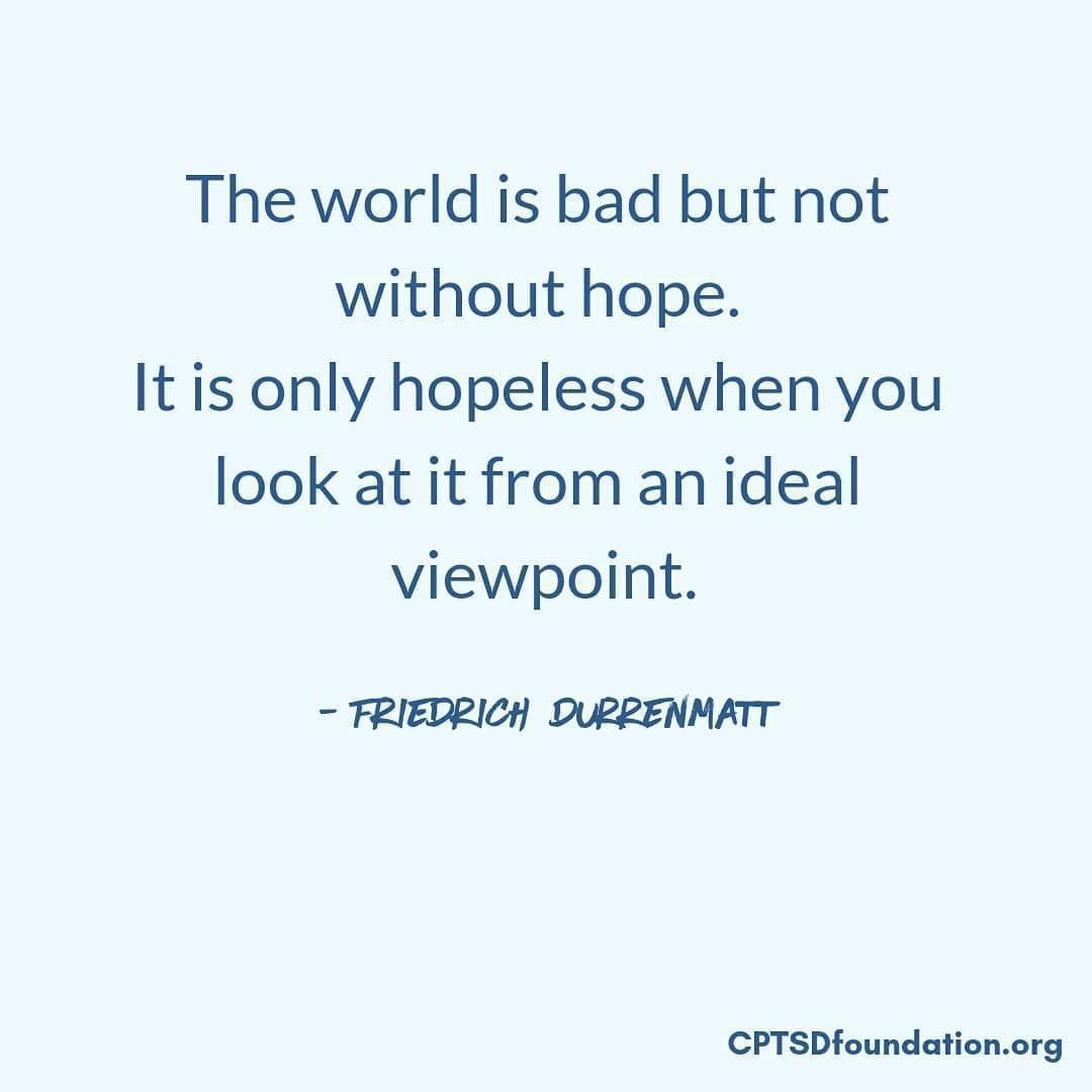 cptsdfoundation's tweet image. The world is bad, but not without hope. It is only hopeless when you look at it from an ideal viewpoint.

#Recovery #Support #Anxiety #ComplexTraumaRecovery #ComplexPTSD