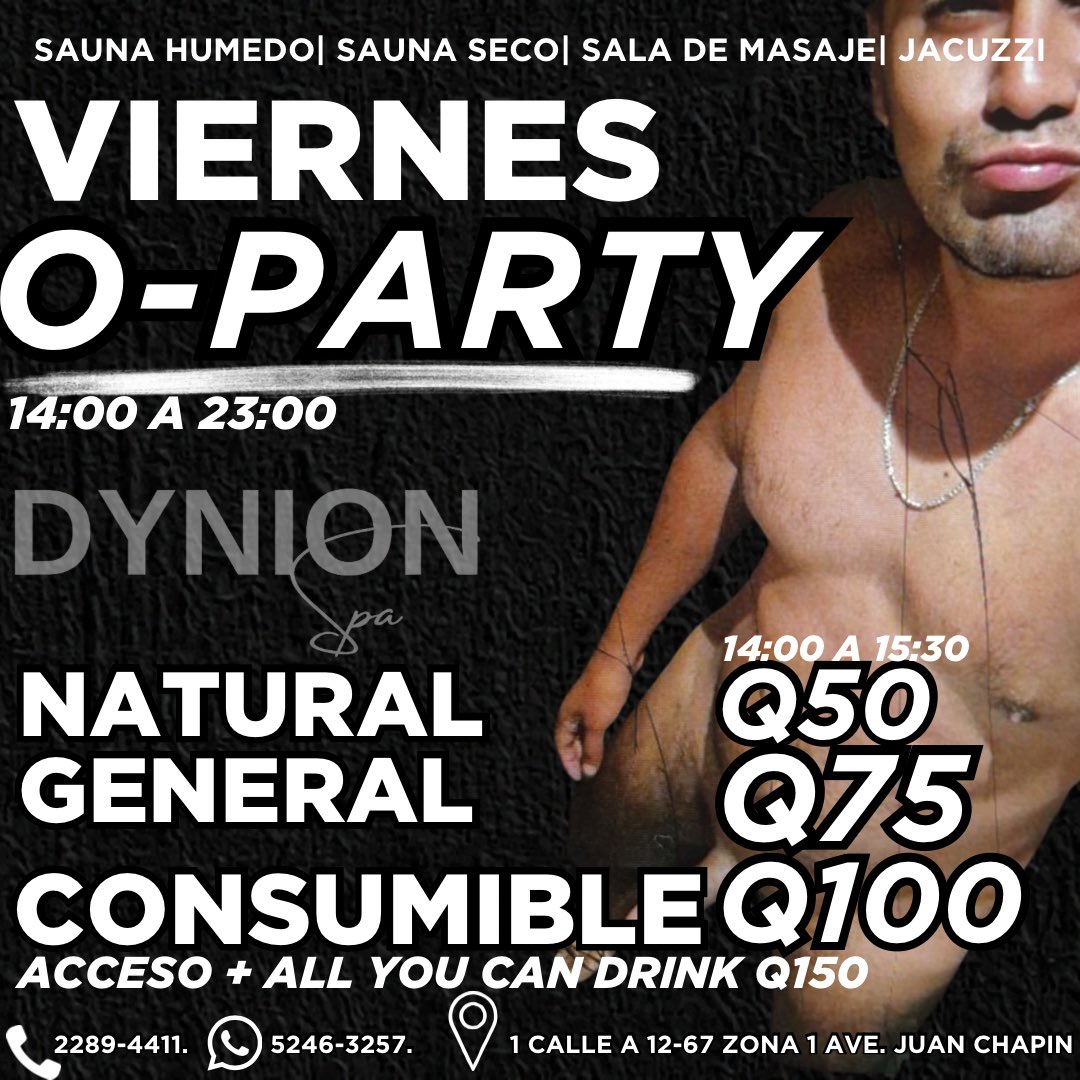 🔥 VIERNES 
O-PARTY DYNION SPA 🔥

⏰ 14:00 a 23:00

• General: Q75
• Consumible: Q100 
• All You Can Drink: Q150

📍 10 Ave. 14-48 Colonia Alvarado, Zona 3 de Mixco

📲 Más información:
2441-3991 / 3976-2060