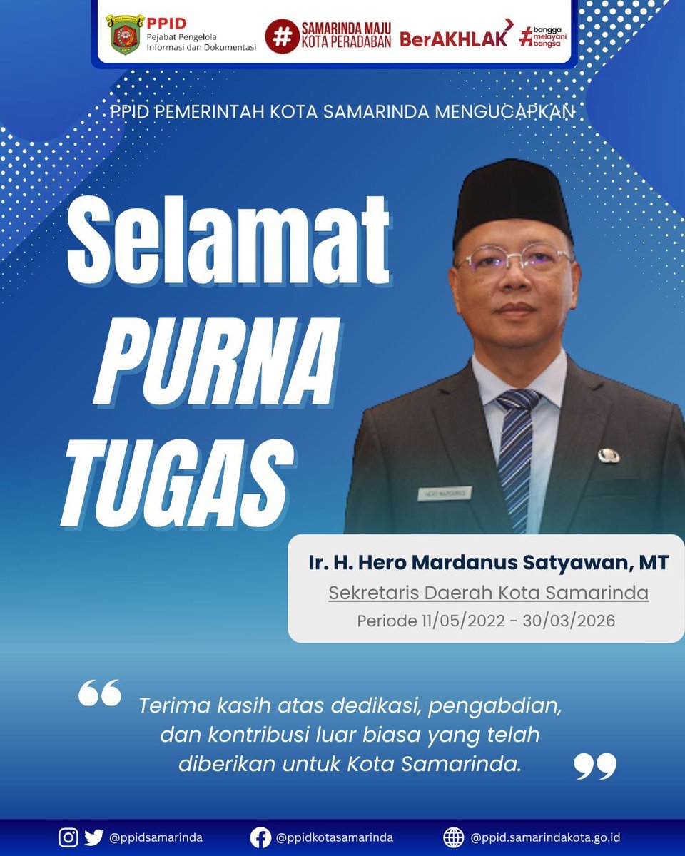 ppidsamarinda's tweet photo. PPID Pemerintah Kota Samarinda mengucapkan Selamat Purna Tugas kepada Dr. H. Hero Mardanus Satyawan, MT.
Terima kasih atas dedikasi, pengabdian, dan kontribusi luar biasa yang telah diberikan untuk Kota Samarinda.

#purnatugas #pejabat #pemkotsamarinda https://t.co/8uzS1LgJUA