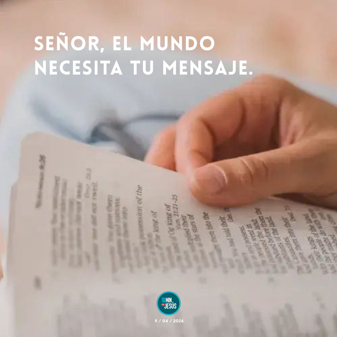 Señor, el mundo necesita tu mensaje.
#10minutosconJesús