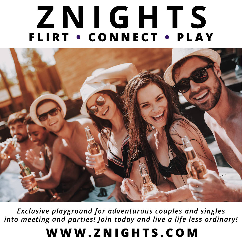 FLIRT • CONNECT • PLAY - Have you planned your weekend yet? We have lots of awesome parties listed as well as gorgeous ZNighters just looking for fun, come and say "hi"... ! - znights.com
