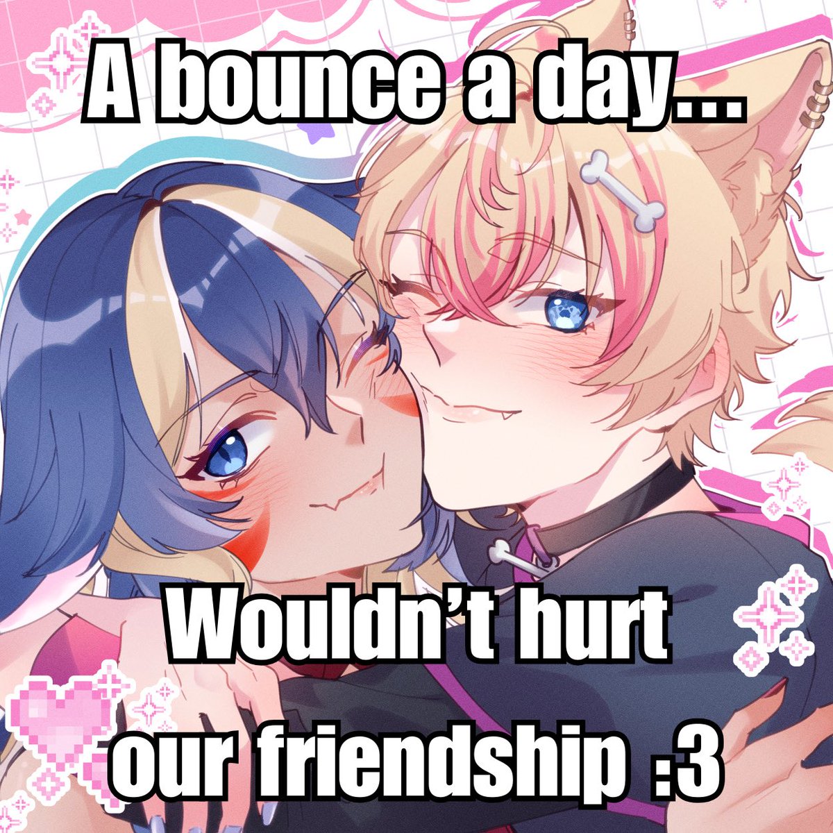 A bounce a day, makes the friendship never decay~🤭