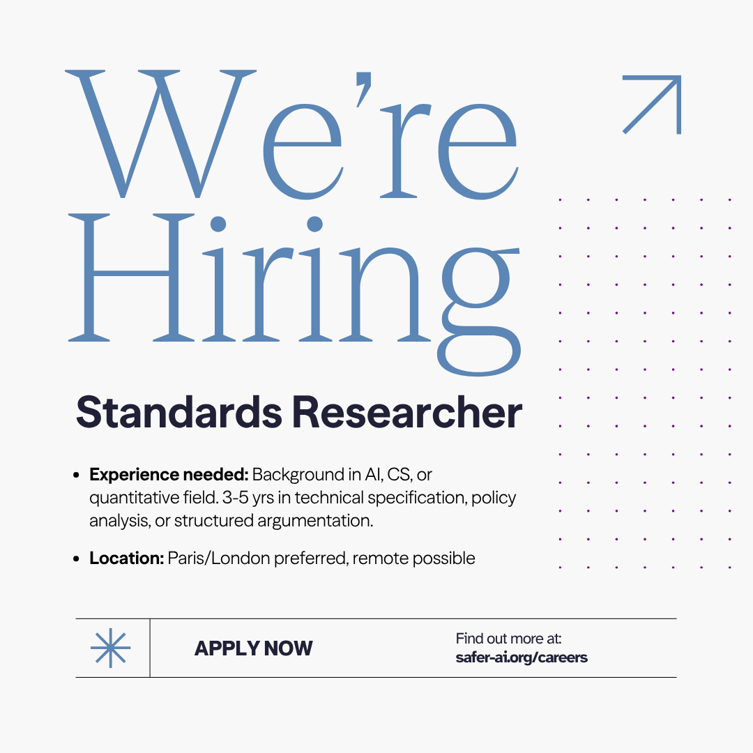 SaferAI_org's tweet photo. The standards governing how frontier AI is built and deployed are being written now. We're hiring a Standards Researcher to help draft them. You'd work inside ISO, CEN-CENELEC, and NIST processes — shaping actual text, not observing. Apply soon → https://t.co/D4eV0uxC71 https://t.co/Tw94Ybkzgn