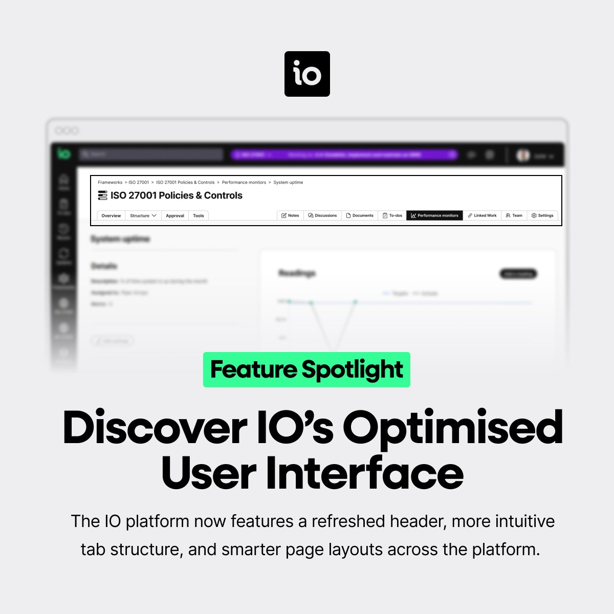 isms_online's tweet image. Feature Spotlight - Discover IO’s Optimised #UserInterface. The updated IO platform features a refreshed header, more intuitive tab structure, and smarter page layouts across the platform. Take a self-guided platform tour: isms.online/global-interac… #ComplianceManagement