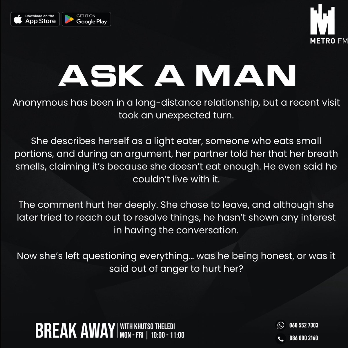 #AskAMan with @Somizi and @naked_dj on #BreakAway With <a href="/KhutsoTheledi/">Khutso Theledi</a>

📲：060 552 7303
☎️：086 000 2160

If you missed it you can catch it on metrofm.co.za