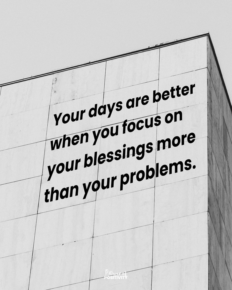 Your days are better when you focus on your blessings more than your problems. 🌞🙏