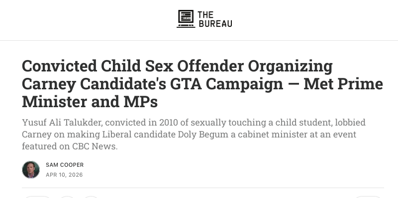 "A convicted sex offender who sexually assaulted a child student has been operating as a prominent organizer in the federal Liberal by-election campaign in Scarborough Southwest, promoting candidate Doly Begum to Prime Minister Mark Carney"