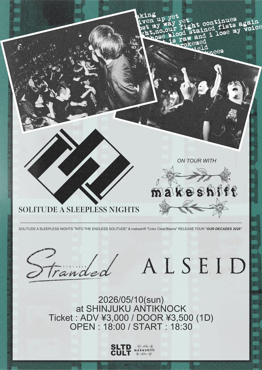 🎆レコ発🎆

SOLITUDE A SLEEPLESS NIGHTS”INTO THE ENDLESS SOLITUDE “ &amp; makeshift “Color Clear/Blame” RELEASE TOUR “OUR DECADES 2026”

2026/05/10(sun)<a href="/antiknock1985/">ANTIKNOCK</a> 

🎫ADV ¥3,000 / DOOR ¥3,500(1D)
OP:18:00 / ST:18:30

🎸Act 
SOLITUDE A SLEEPLESS NIGHTS
makeshift
Stranded
ALSEID