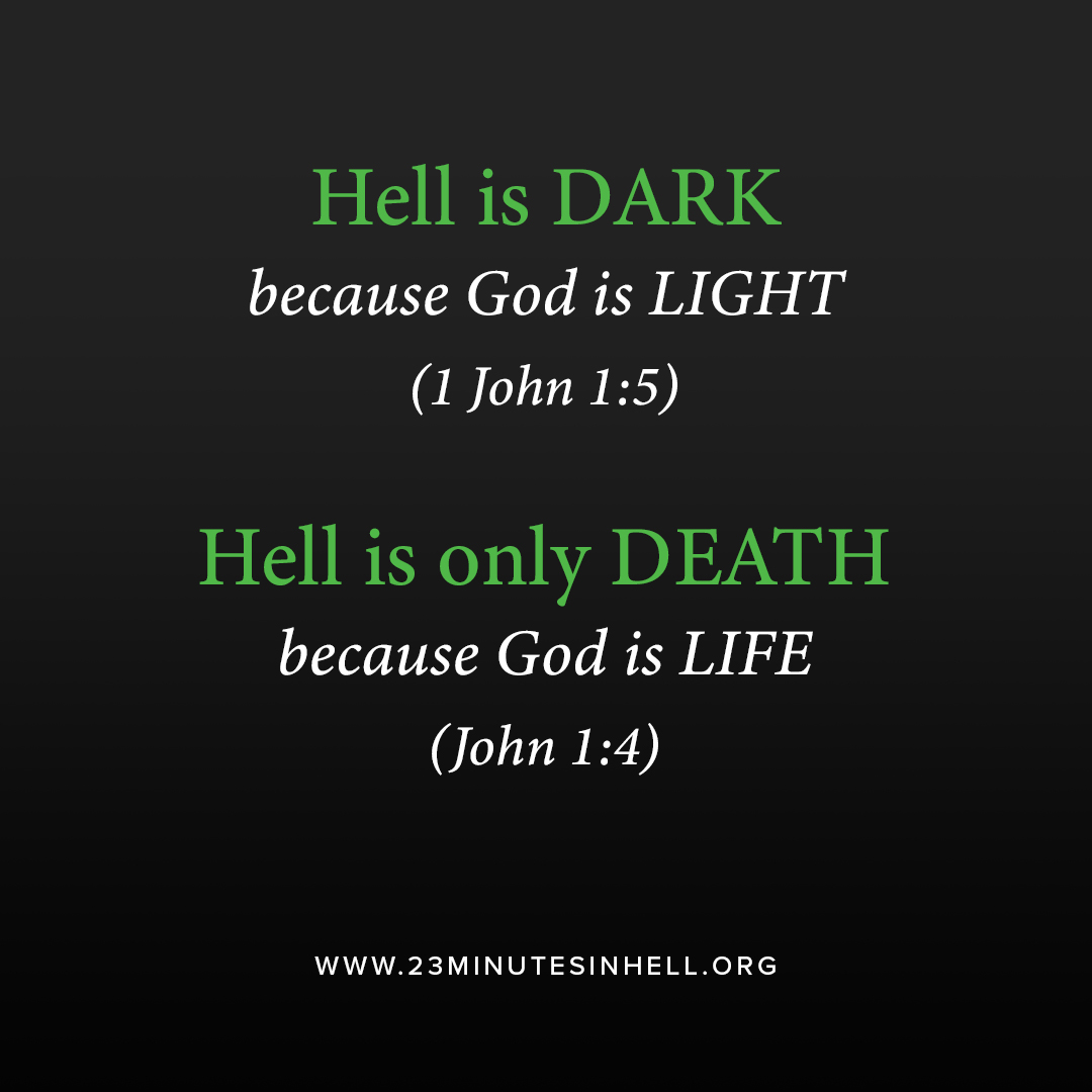 billwiese's tweet photo. Hell is DARK because God is LIGHT (1 John 1:5). Hell is only DEATH because God is LIFE (John 1:4). https://t.co/wuduZsTAB9