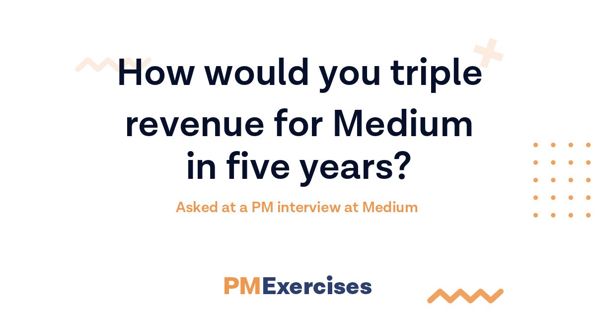 PMexercises's tweet photo. How would you triple revenue for Medium in five years? https://t.co/OKxDNg9HTY Post your answer! #productmanagers #productmanagement https://t.co/uvSxDNnARJ