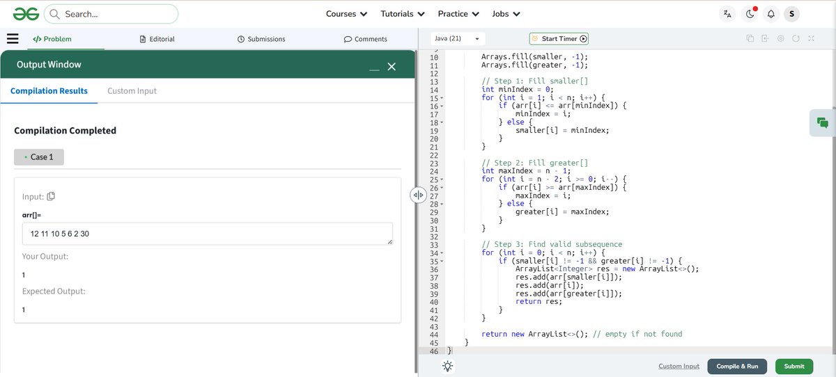 Saara729797's tweet image. 🔥 Day 46/60 – #GeeksforGeeks × #NPCI POTD Challenge
✅ Day 46 solved — Sorted Subsequence of Size 3
🎯 Mission: 60 days straight
💻 Focused on O(n) Optimization + Preprocessing
#Day46 #60DaysOfCode #DSA #Coding #Programming #Java #Arrays #Optimization #DeveloperJourney 🚀