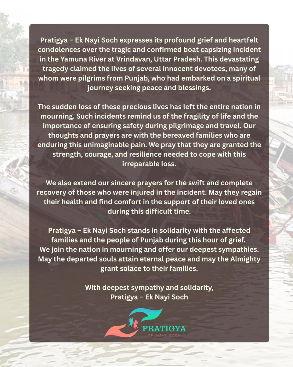 PENS_Talwara's tweet photo. Pratigya – Ek Nayi Soch expresses its profound grief and heartfelt condolences over the tragic and confirmed boat capsizing incident in the Yamuna River at Vrindavan. We also extend our sincere prayers for the swift and complete recovery of those who were injured in the incident. https://t.co/07wYA9ku6R