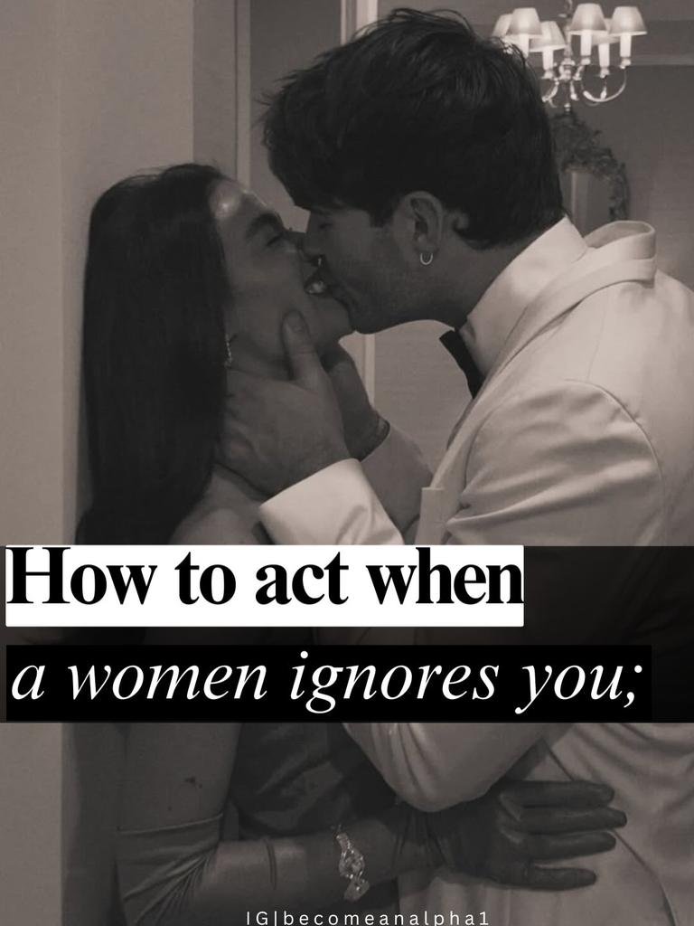 The_Truepath's tweet photo. How to act when a woman ignores you.

(And Make her weak in her knees) https://t.co/8LPOGaWV4t