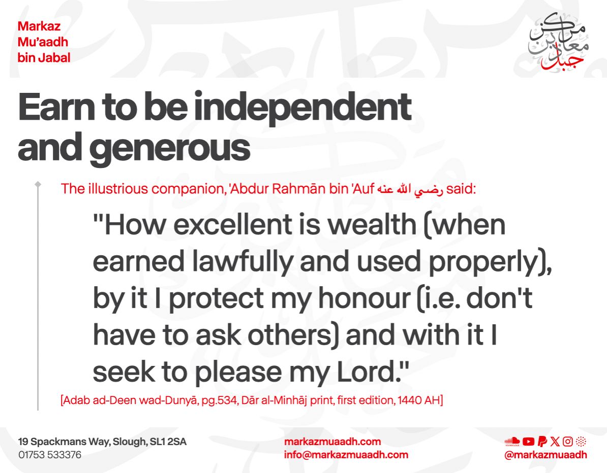 In Islām, working to earn a lawful living is a means of dignity and responsibility. Through lawful earnings, a person provides for those under his care and is able to spend in good causes. By working, he safeguards his honour and avoids lowering himself by asking others for help.