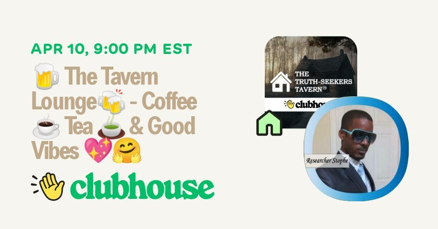 Join us in “The Truth-Seekers Tavern” on Friday, April 10th, 2026 at 09:00 PM CT for "🍺 The Tavern Lounge🍻 - Coffee ☕️ Tea 🍵 &amp; Good Vibes 💖🤗" on #Clubhouse. 

📰 Weekly News Roundup, Music &amp; More ✨

clubhouse.com/i/the-tavern-l…