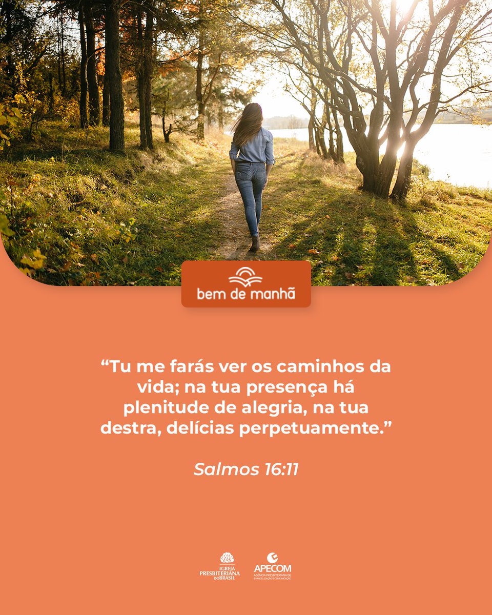 Bem de Manhã: Comece o dia meditando na sabedoria de Deus.

“Tu me farás ver os caminhos da vida; na tua presença há plenitude de alegria, na tua destra, delícias perpetuamente.”

Salmos 16:11