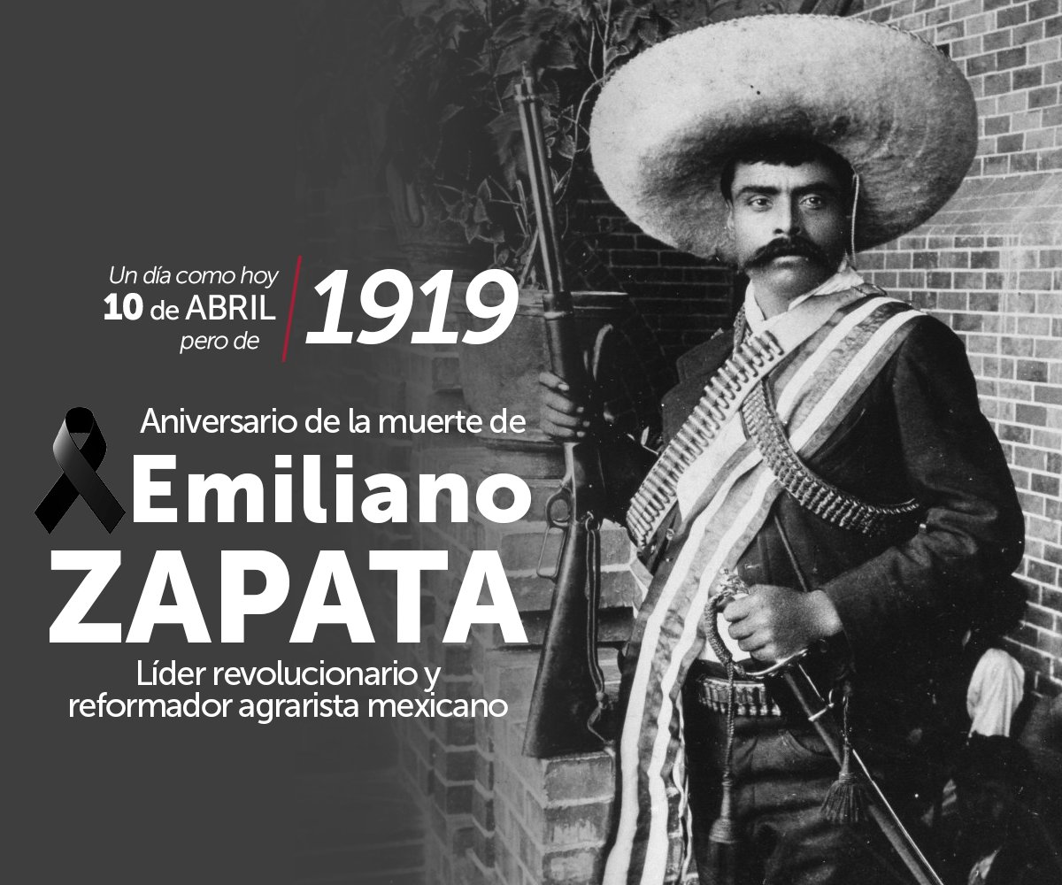 Un día como hoy en el año 1919  fue asesinado uno de los  líderes de la Revolución Mexicana  en Chinameca Morelos, el general Emiliano Zapata.