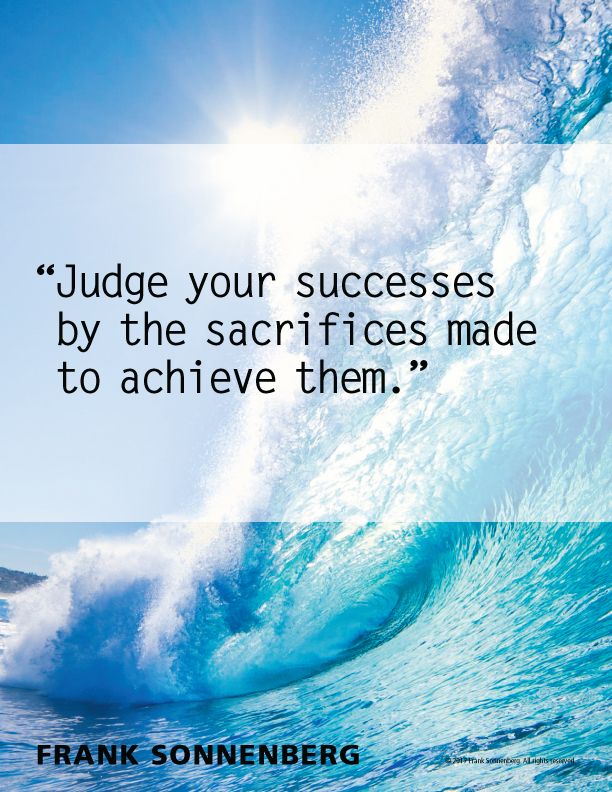 FSonnenberg's tweet image. “Judge your successes by the sacrifices made to achieve them.” ~ Frank Sonnenberg ➤ bit.ly/2vctDCc @FSonnenberg #WorkEthic #Success