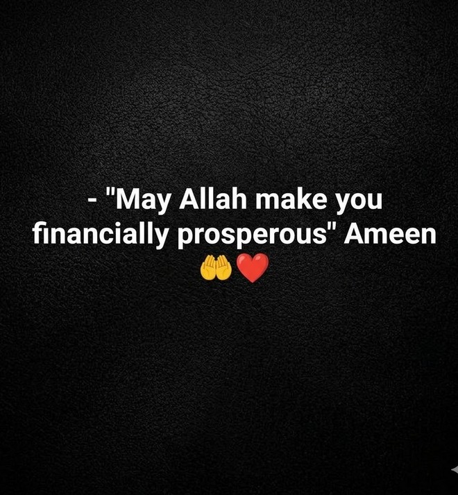 "May Allah make you financially prosperous" Ameen