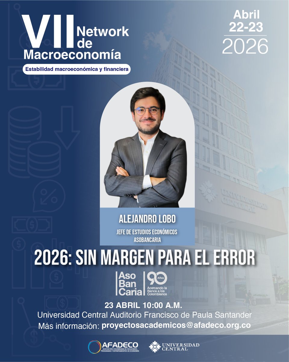 AFADECO1's tweet photo. 2026: sin margen para el error 

Con: Alejandro Lobo Economista Jefe de @Asobancaria 

📍 Universidad Central
📅 23 de abril
🕙 10:00 a.m.

VII Network de Macroeconomía https://t.co/rvy7FzC4qS