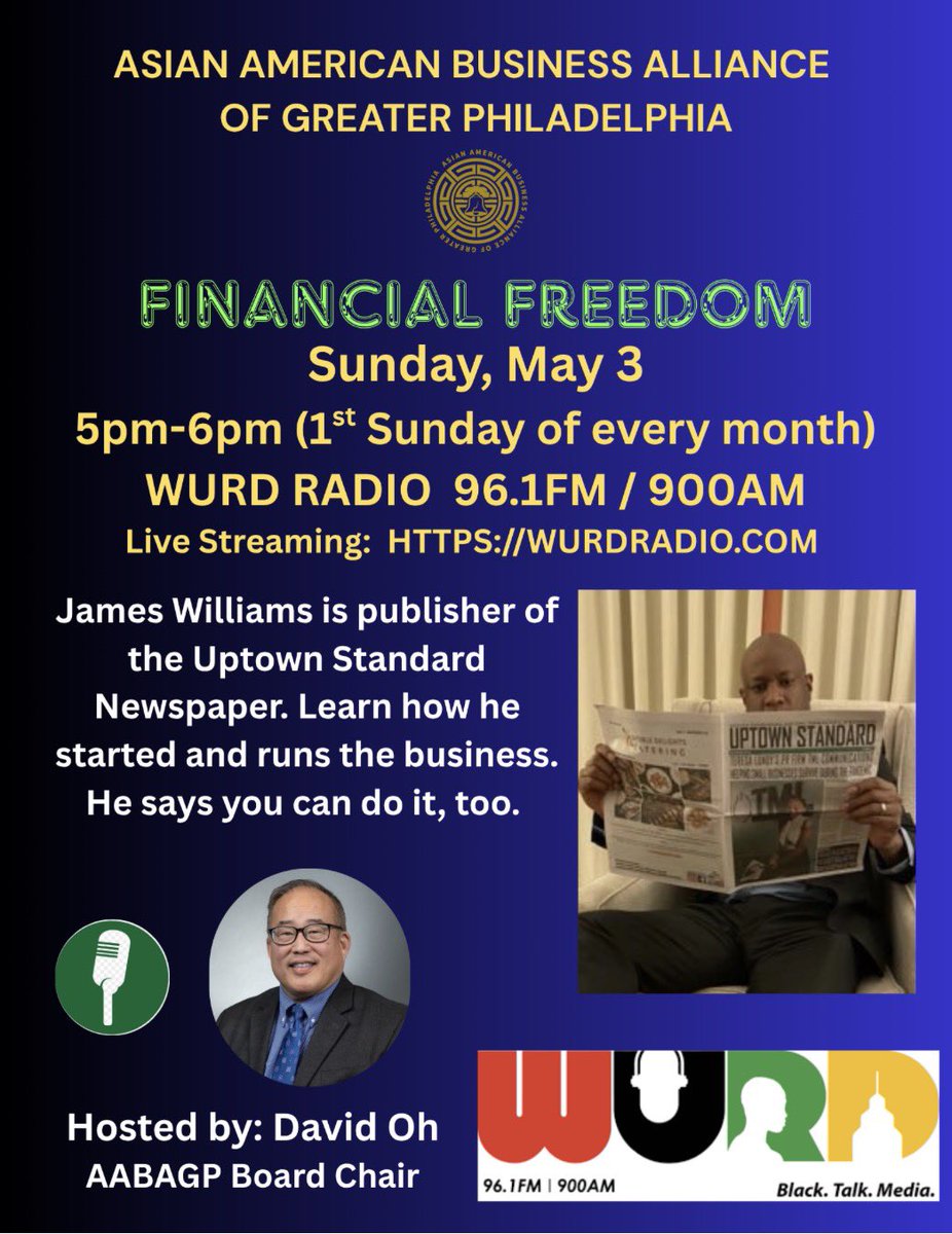 AABAGP's tweet photo. Tune in to @onwurd on Sunday 5/3/26, 5-6pm, for the Financial Freedom radio show. My guest is James Williams, publisher of the @StandardUptown Newspaper. Financial Freedom is a public service show of the Asian American Business Alliance for Greater Philadelphia (@AABAGP). https://t.co/CSroipXfiS