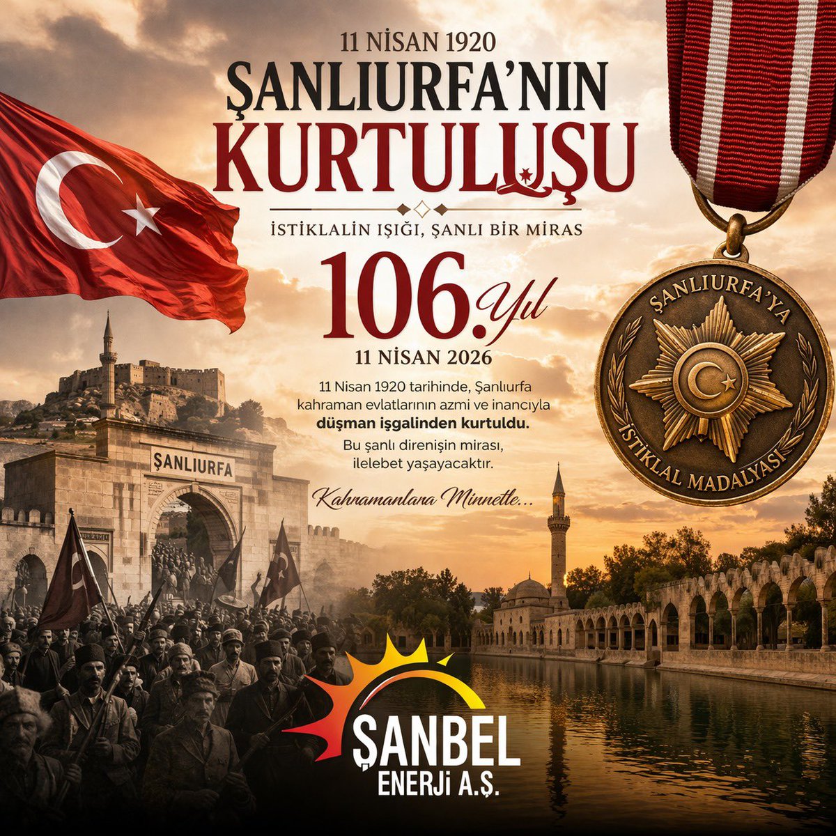SanbelEnerjiAs's tweet photo. 🇹🇷 Şanlıurfa’nın kurtuluşunun 106. yıl dönümü kutlu olsun…

106 yıl önce bu topraklarda yazılan destan; inancın, cesaretin ve vatan sevgisinin en güçlü ifadesi oldu.
O gün yakılan istiklal meşalesi, bugün hâlâ yüreklerimizi aydınlatmaya devam ediyor.

Başta aziz şehitlerimiz olmak üzere, kahraman ecdadımızı rahmet, minnet ve saygıyla anıyoruz.

Bu şanlı mirasın 106. yılında, aynı gurur ve aynı duygularla… 🇹🇷

@sanliurfabld @MithatCanKutluc 

#11Nisan #Şanlıurfa #KurtuluşGünü