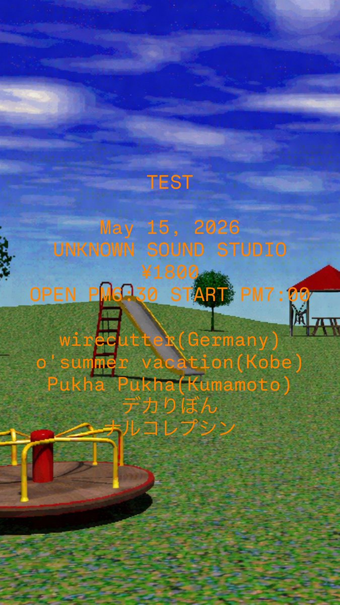 tintinkunkun's tweet photo. TEST

May 15, 2026
UNKNOWN SOUND STUDIO
¥1800
OPEN PM6:30 START PM7:00

wirecutter(Germany)
o'summer vacation(Kobe)
Pukha Pukha(Kumamoto)
デカりぼん
ナルコレプシン

ドイツからwirecutterというユニットのジャパンツアー福岡編　エクスペリメンタルだけじゃない日　遊びに来て下さい！ https://t.co/WLt2aSKq84