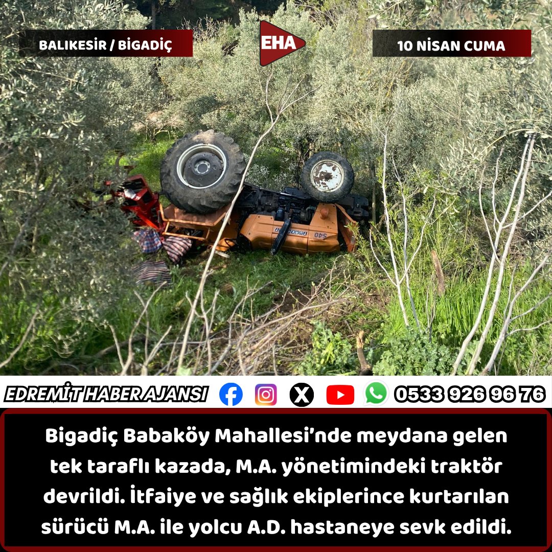 EdrHaberAjansi's tweet image. ‼️Bigadiç’te Traktör Kazası: 2 Yaralı

👉Bigadiç Babaköy Mahallesi’nde meydana gelen tek taraflı kazada, M.A. yönetimindeki traktör devrildi. İtfaiye ve sağlık ekiplerince kurtarılan sürücü M.A. ile yolcu A.D. hastaneye sevk edildi.

#bigadiç #kaza #traktör